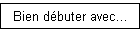 Bien dbuter avec...