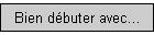 Bien dbuter avec...
