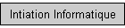 Intiation Informatique