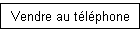 Vendre au téléphone
