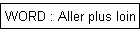 WORD : Aller plus loin