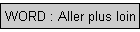 WORD : Aller plus loin